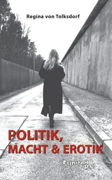 Cover for Regina Von Tolksdorf · Politik, Macht &amp; Erotik (Paperback Book) (2020)
