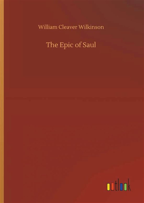 The Epic of Saul - Wilkinson - Books -  - 9783732659135 - April 5, 2018
