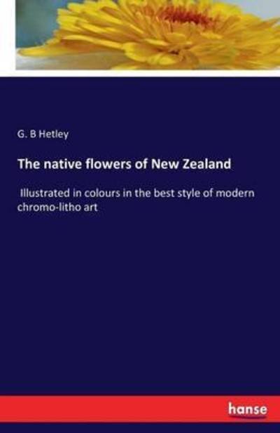 Cover for Hetley · The native flowers of New Zealan (Buch) (2016)