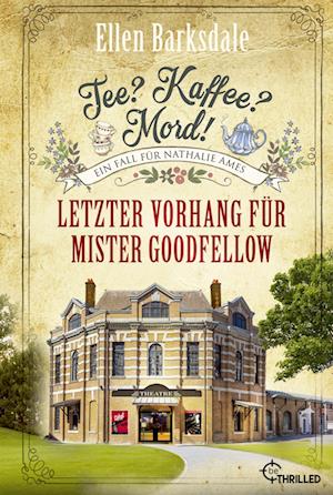 Tee? Kaffee? Mord! Letzter Vorhang für Mister Goodfellow - Ellen Barksdale - Książki - beTHRILLED - 9783741303135 - 22 czerwca 2022