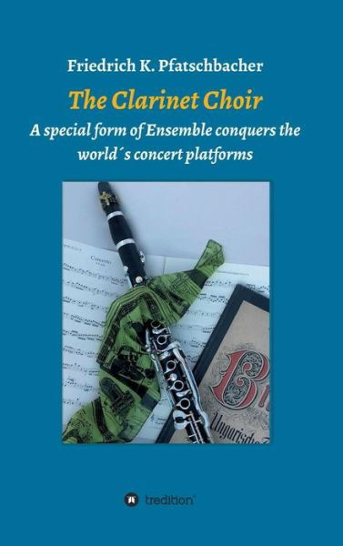 The Clarinet Choir - Pfatschbacher - Books -  - 9783743974135 - December 5, 2017