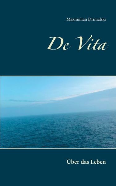 Cover for Maximilian Drimalski · De Vita: UEber das Leben (Paperback Book) (2020)