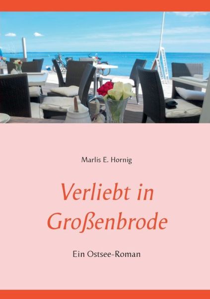 Cover for Marlis E Hornig · Verliebt in Grossenbrode: Ein Ostsee-Roman (Paperback Book) (2020)