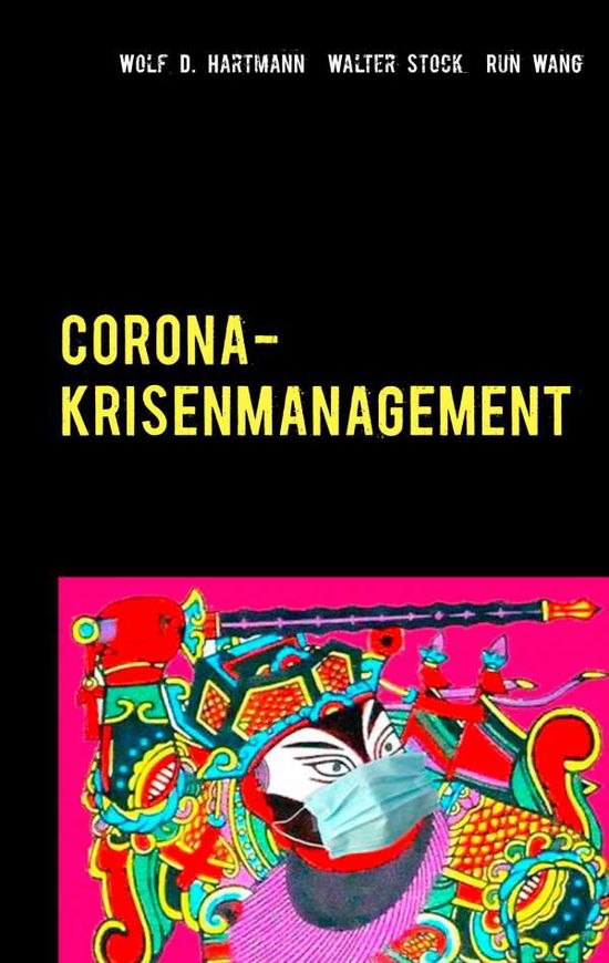 Cover for Wolf D Hartmann · Corona-Krisenmanagement: Globale Erfahrungen des Pandemiemanagements mit Bestpraktiken und Corona-Glossar (Paperback Book) (2020)