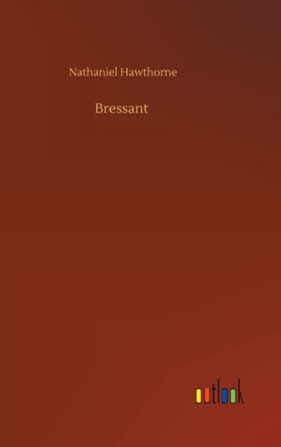 Cover for Nathaniel Hawthorne · Bressant (Gebundenes Buch) (2020)