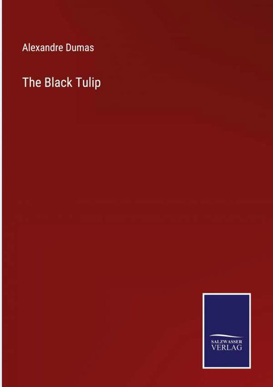 The Black Tulip - Alexandre Dumas - Livros - Bod Third Party Titles - 9783752574135 - 25 de fevereiro de 2022