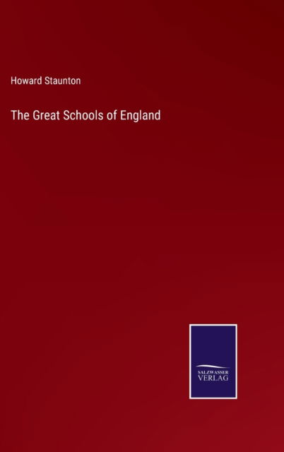 The Great Schools of England - Howard Staunton - Książki - Salzwasser-Verlag - 9783752590135 - 31 marca 2022