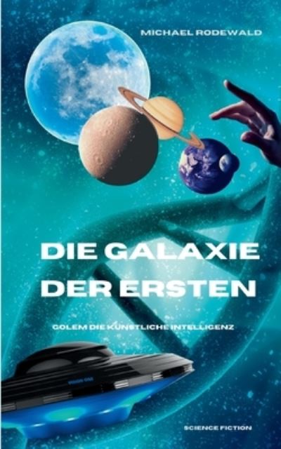 Cover for Michael Rodewald · Die KI Golem - Die Galaxie der Ersten (Paperback Book) (2021)