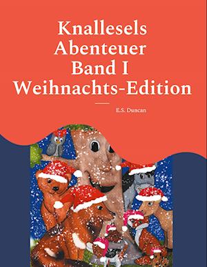 Cover for E. S. Duncan · Knallesels Abenteuer Band I Weihnachts-Edition (Hardcover Book) (2021)