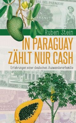 Cover for Ruben Stein · In Paraguay zhlt nur Cash (Paperback Book) (2022)