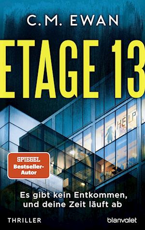 Etage 13 - Es gibt kein Entkommen, und deine Zeit läuft ab - C.M. Ewan - Books - Blanvalet - 9783764508135 - March 1, 2023