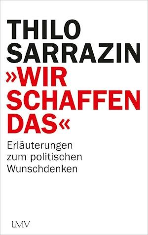 Cover for Thilo Sarrazin · &quot;Wir schaffen das&quot; (Hardcover Book) (2021)