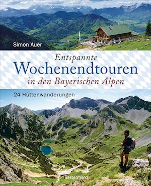 Entspannte Wochenendtouren in den Bayerischen Alpen - mit allen Tourenkarten zum Download - Simon Auer - Livros - Bassermann - 9783809445135 - 20 de junho de 2022