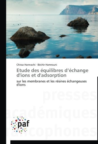 Cover for Béchir Hamrouni · Etude Des Équilibres D'échange D'ions et D'adsorption: Sur Les Membranes et Les Résines Échangeuses D'ions (Paperback Book) [French edition] (2018)