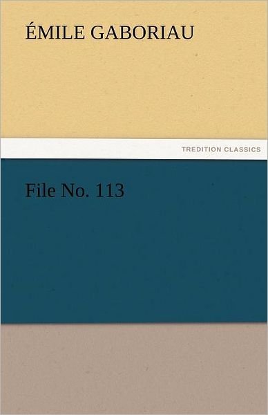 Cover for Émile Gaboriau · File No. 113 (Tredition Classics) (Paperback Book) (2011)