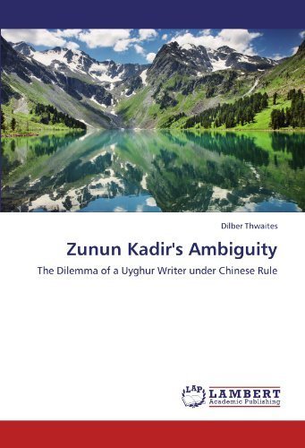Cover for Dilber Thwaites · Zunun Kadir's Ambiguity: the Dilemma of a Uyghur Writer Under Chinese Rule (Pocketbok) (2011)