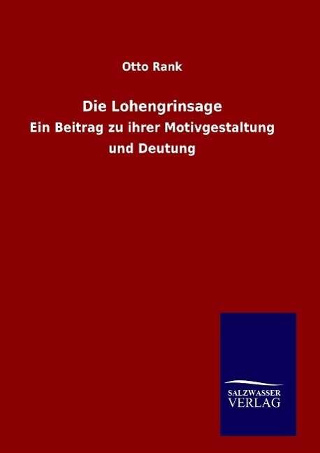 Cover for Otto Rank · Die Lohengrinsage (Hardcover Book) (2015)