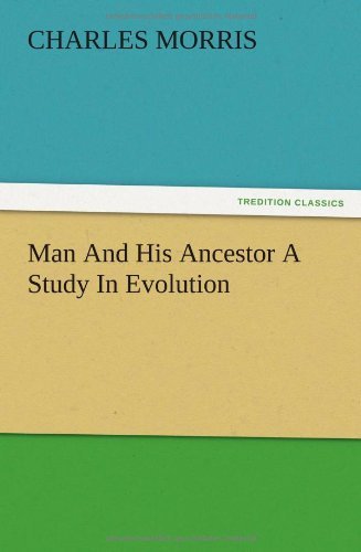 Cover for Charles Morris · Man and His Ancestor a Study in Evolution (Paperback Book) (2012)