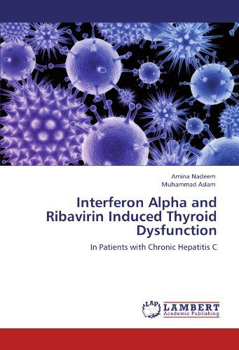 Cover for Muhammad Aslam · Interferon Alpha and Ribavirin Induced Thyroid Dysfunction: in Patients with Chronic Hepatitis C (Paperback Book) (2012)