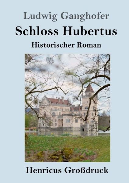 Cover for Ludwig Ganghofer · Schloss Hubertus (Grossdruck) (Pocketbok) (2019)