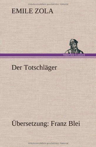Cover for Emile Zola · Der Totschlager (Hardcover Book) [German edition] (2013)