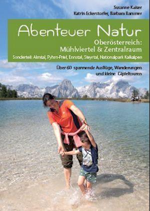 Cover for Susanne Kaiser · Abenteuer Natur Oberösterreich: Mühlviertel &amp; Zentralraum (Paperback Book) (2021)