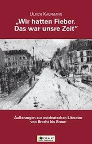 Cover for Ulrich Kaufmann · &quot;Wir hatten Fieber. Das war unsre Zeit&quot; (Paperback Book) (2015)