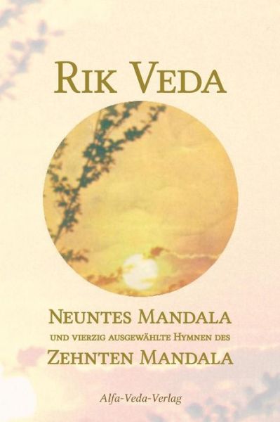 Cover for Jan Müller · Rik Veda Neuntes Und Zehntes Mandala: Im Lichte Von Maharishis Vedischer Wissenschaft Und Technologie Aus Dem Vedischen Sanskrit Neu Übersetzt (Pocketbok) [German, 3 edition] (2013)