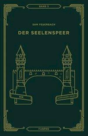 Der Seelenspeer, Die Krosann- - Feuerbach - Książki -  - 9783946502135 - 