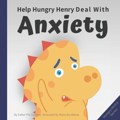 Cover for Esther Pia Cordova · Help Hungry Henry Deal with Anxiety (Paperback Book) (2020)