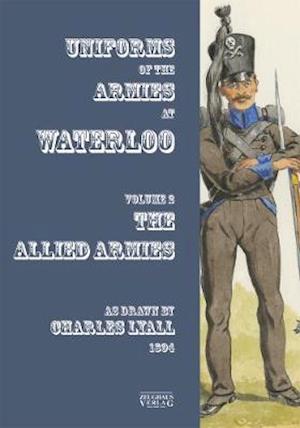 Cover for Charles Lyall · Uniforms of the Armies at Waterloo: Volume 1: The Allied Armies - Uniforms of the Armies at Waterloo (Paperback Book) (2019)