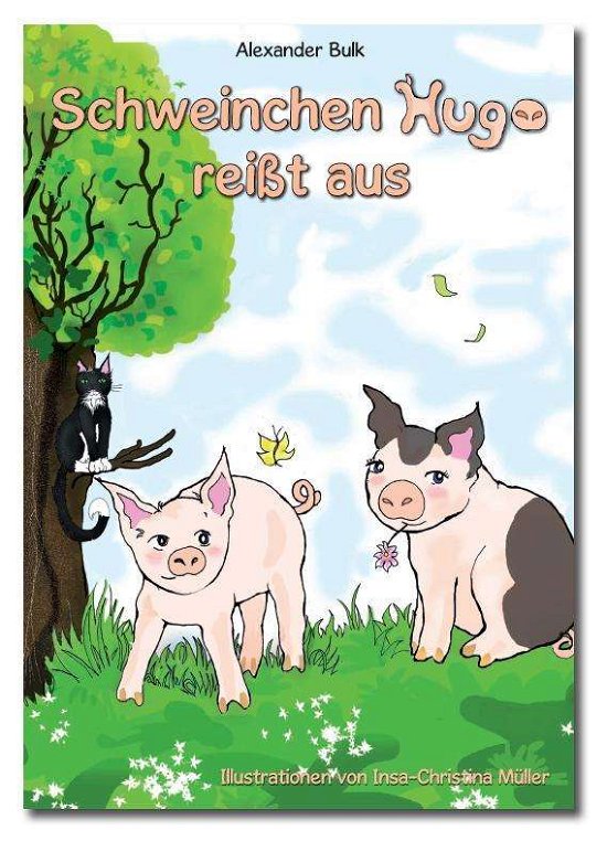Cover for Bulk · Schweinchen Hugo reißt aus (Bok)