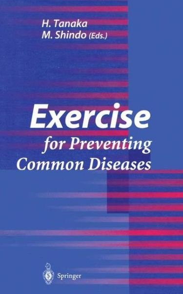 Exercise for Preventing Common Diseases - H Tanaka - Books - Springer Verlag, Japan - 9784431685135 - July 14, 2012