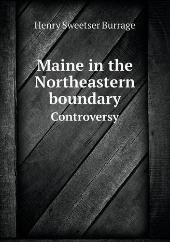 Cover for Henry S. Burrage · Maine in the Northeastern Boundary Controversy (Paperback Book) (2013)