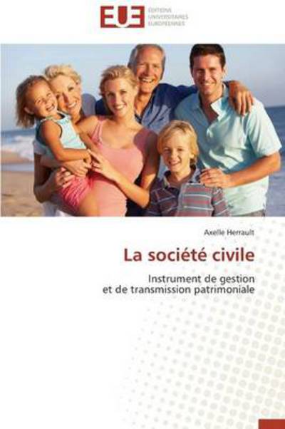 Cover for Axelle Herrault · La Société Civile: Instrument De Gestion  et De Transmission Patrimoniale (Taschenbuch) [French edition] (2018)