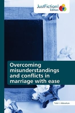 Cover for Tobi I. Adesokan · Overcoming misunderstandings and conflicts in marriage with ease (Paperback Bog) (2022)