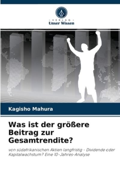 Cover for Kagisho Mahura · Was ist der groessere Beitrag zur Gesamtrendite? (Pocketbok) (2021)