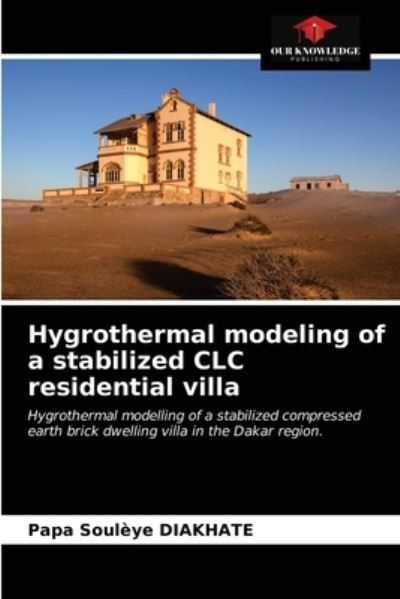 Cover for Papa Soulèye Diakhate · Hygrothermal modeling of a stabilized CLC residential villa (Paperback Book) (2021)
