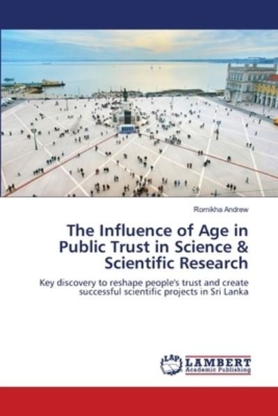 Cover for Romikha Andrew · The Influence of Age in Public Trust in Science &amp; Scientific Research (Taschenbuch) (2021)
