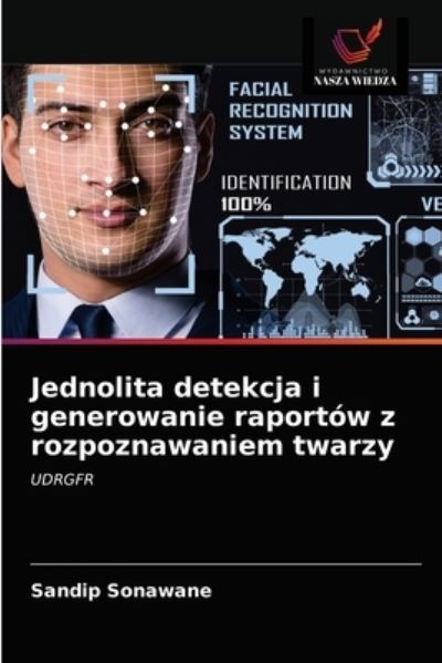 Cover for Sandip Sonawane · Jednolita detekcja i generowanie raportow z rozpoznawaniem twarzy (Paperback Book) (2021)