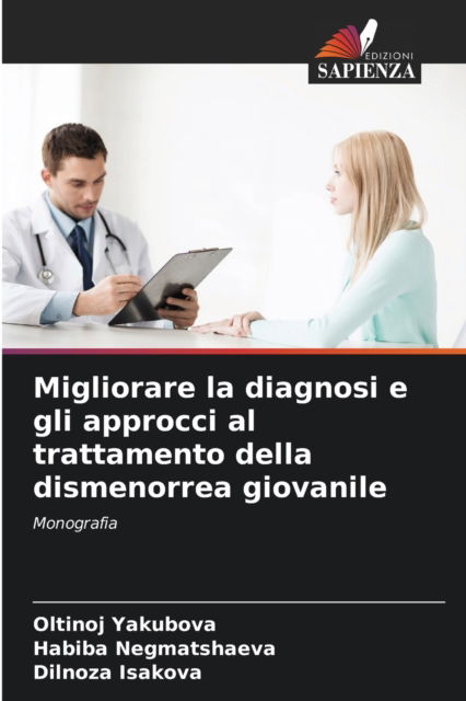 Cover for Oltinoj Yakubova · Migliorare la diagnosi e gli approcci al trattamento della dismenorrea giovanile (Paperback Book) (2021)