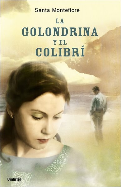 Cover for Santa Montefiore · La Golondrina Y El Colibri/ Swallow and the Hummingbird, the (Taschenbuch) [Spanish, Tra edition] (2006)