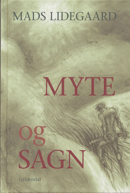 Cover for Mads Lidegaard · Myte og sagn (Bound Book) [1st edition] (2007)