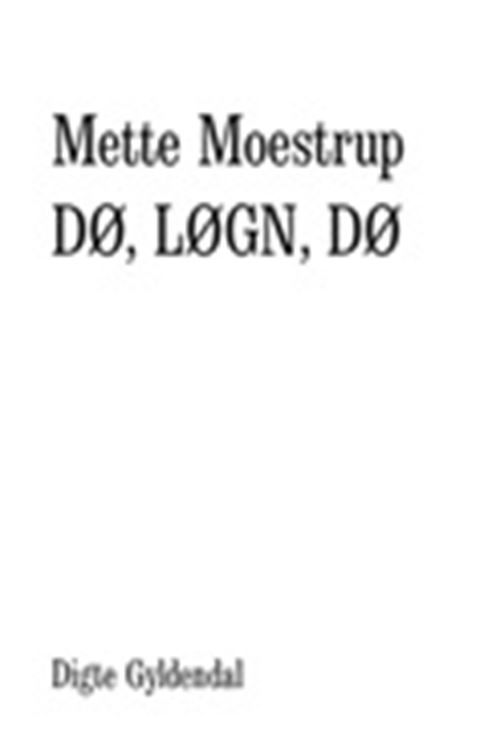 Cover for Mette Moestrup · Dø, løgn, dø (Sewn Spine Book) [2. Painos] (2024)