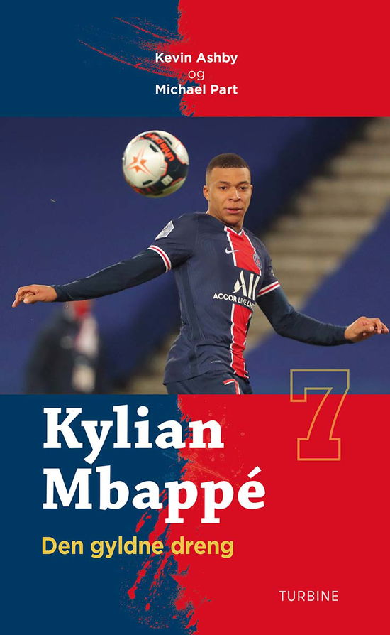 Kevin Ashby og Michael Part · Kylian Mbappé - Den gyldne dreng (Sewn Spine Book) [1er édition] (2022)