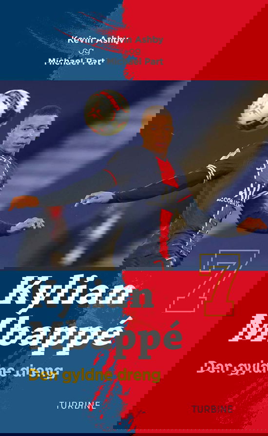 Kylian Mbappé - Den gyldne dreng - Kevin Ashby og Michael Part - Books - Turbine - 9788740673135 - February 22, 2022