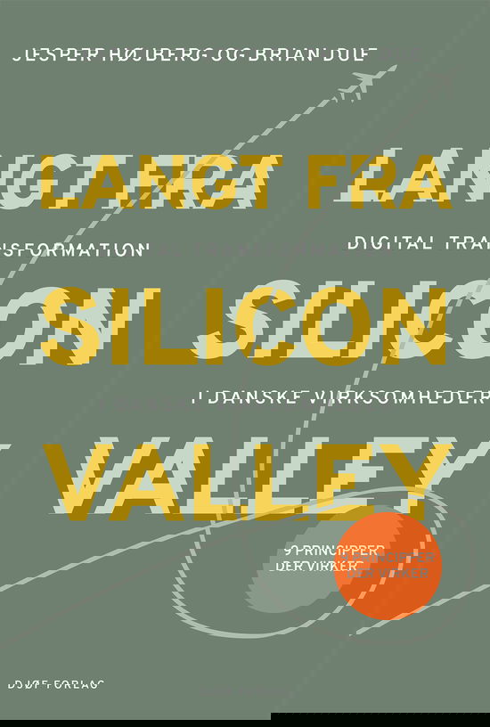 Langt fra Silicon Valley - Jesper Højberg & Brian Due - Books - Djøf Forlag - 9788757446135 - October 21, 2019