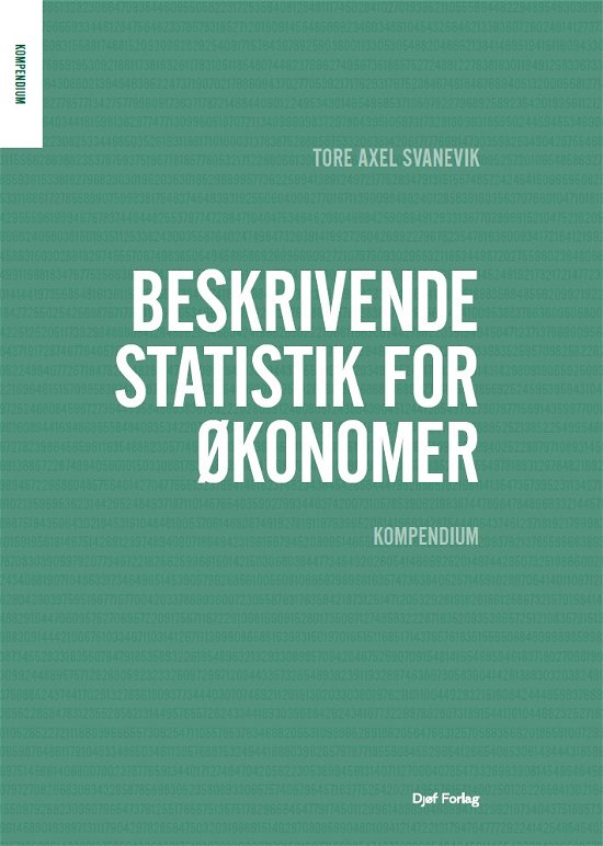 Tore Axel Svanevik · Kompendium i beskrivende statistik for økonomer (Poketbok) [1:a utgåva] (2024)