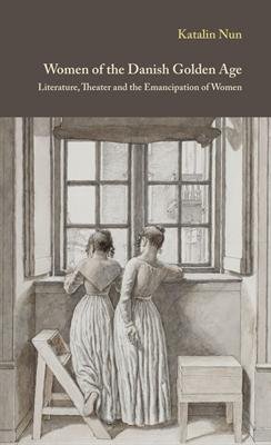 Cover for Katalin Nun · Danish Golden Age Studies: Women of the Danish Golden Age (Sewn Spine Book) [1e uitgave] (2013)