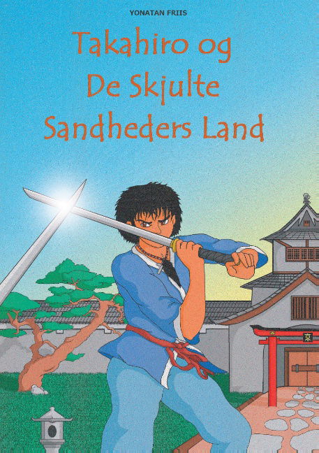 Cover for Yonatan Friis; Yonatan Friis; Yonatan Friis · Takahiro og De Skjulte Sandheders Land (Paperback Book) [1st edition] (2016)